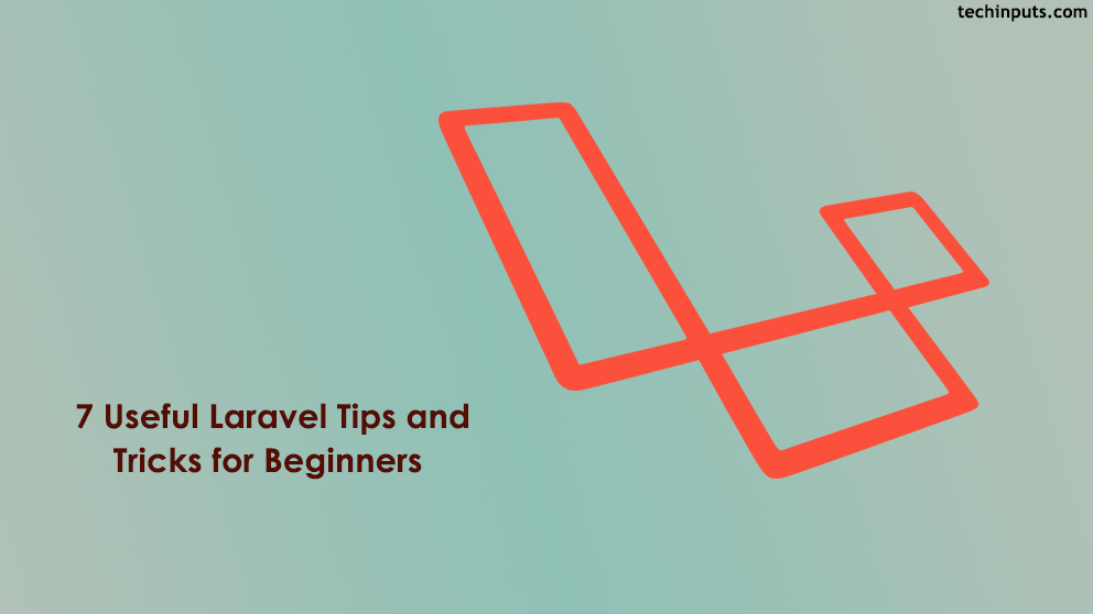 7 Useful Laravel Tips and Tricks for Beginners