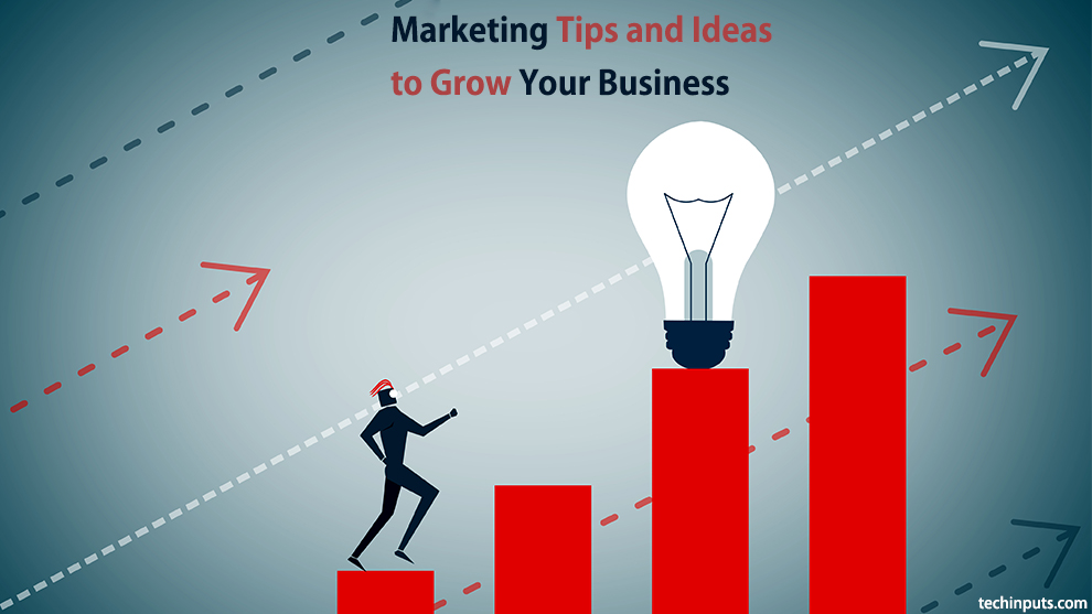 10 + Marketing Tips and Ideas to Grow Your Business